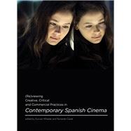 Reviewing Creative, Critical and Commercial Practices in Contemporary Spanish Cinema