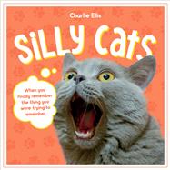 Silly Cats A Ridiculous Collection of the World's Goofiest Cats and Most Relatable Memes
