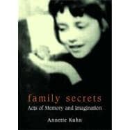 Family Secrets Acts of Memory and Imagination