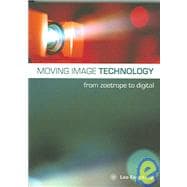 Moving Image Technology: From Zoetrope To Digital