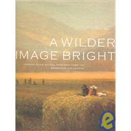 Wilder Image Bright : Hudson River School Paintings from the Manoogian Collection