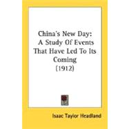 China's New Day : A Study of Events That Have Led to Its Coming (1912)