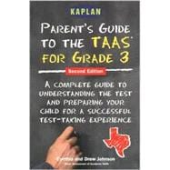 Parent's Guide to the TAAS for Grade 3 : A Complete Guide to Understanding the Test and Preparing Your Child for a Successful Test-Taking Experience