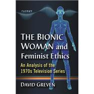 The Bionic Woman and Feminist Ethics
