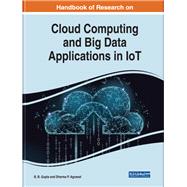 Handbook of Research on Cloud Computing and Big Data Applications in Iot