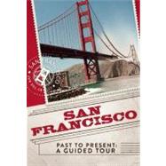 San Francisco Past to Present: A Guided Tour