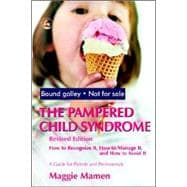 The Pampered Child Syndrome: How to Recognize It, How to Manage It, And How to Avoid It-a Guide for Parents And Professionals,9781843104070