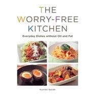The Worry-Free Kitchen Everyday Dishes without Oil and Fat