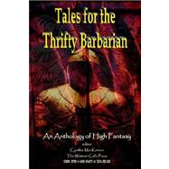 Tales for the Thrifty Barbarian: An Anthology of High Fantasy