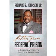 Letters from Federal Prison A District Attorney’s Quest for Redemption