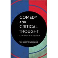 Comedy and Critical Thought Laughter as Resistance