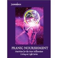 Pranic Nourishment: Nutrition for the New Millennium