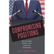 Compromising Positions Sex Scandals, Politics, and American Christianity