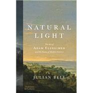 Natural Light The Art of Adam Elsheimer and the Dawn of Modern Science