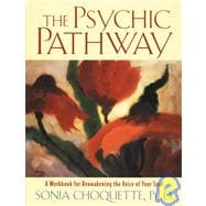 The Psychic Pathway A Workbook for Reawakening the Voice of Your Soul