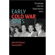 Early Cold War Spies: The Espionage Trials that Shaped American Politics