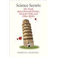Science Secrets : The Truth about Darwin's Finches, Einstein's Wife, and Other Myths,9780822944072 Science Secrets : The Truth about Darwin's Finches, Einstein's Wife, and Other Myths,9780822944072