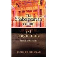The Shakespearean Comic and Tragicomic