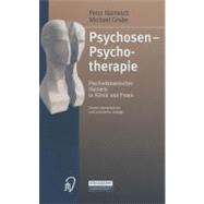 Psychosen - Psychotherapie: Psychodynamisches Handeln in Klinik Und Praxis