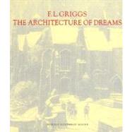 F. L. Griggs, 1876-1938 The Architecture of Dreams