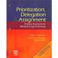 Prioritization, Delegation, and Assignment : Practice Exercises for Medical-Surgical Nursing