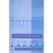 Genetic Governance: Health, Risk and Ethics in a Biotech Era,9780415354073