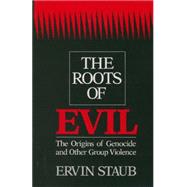 The Roots of Evil: The Origins of Genocide and Other Group Violence