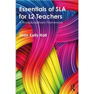 Essentials of SLA for L2 Teachers: A Transdisciplinary Framework