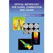 Optical Metrology for Fluids, Combustion, and Solids