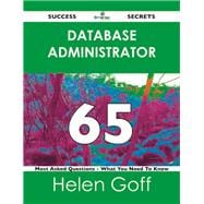 Database Administrator 65 Success Secrets: 65 Most Asked Questions on Database Administrator