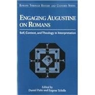 Engaging Augustine on Romans Self, Context, and Theology in Interpretation