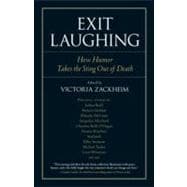 Exit Laughing How Humor Takes the Sting Out of Death