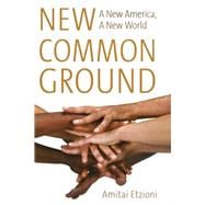 New Common Ground : A New America, a New World
