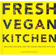 Fresh Vegan Kitchen Delicious Recipes for the Vegan and Raw Kitchen