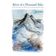 River of a Thousand Tales : Encounters with Spirit, Reflections from Science
