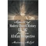 Aspects of Modern Church History 1517–2017 from an African Perspective