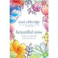 Beautiful Now 90 Days of Experiencing God's Dreams for You