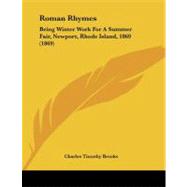 Roman Rhymes : Being Winter Work for A Summer Fair, Newport, Rhode Island, 1869 (1869)