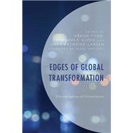 Edges of Global Transformation Ethnographies of Uncertainty