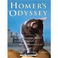 Homer's Odyssey : A Fearless Feline Tale, or How I Learned about Love and Life with a Blind Wonder Cat