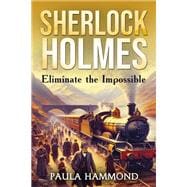Sherlock Holmes - Eliminate the Impossible,9781804244074