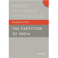 The Partition of India (Oxford India Short Introductions) (B07J2RS5GV)