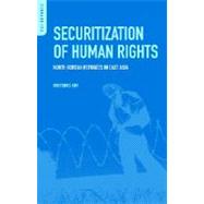 Securitization of Human Rights : North Korean Refugees in East Asia