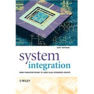 System Integration From Transistor Design to Large Scale Integrated Circuits