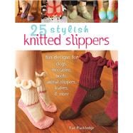25 Stylish Knitted Slippers Fun Designs for Clogs, Moccasins, Boots, Animal Slippers, Loafers, & More