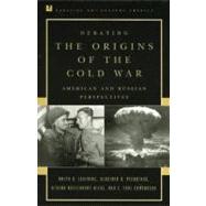 Debating the Origins of the Cold War : American and Russian Perspectives