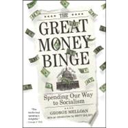 The Great Money Binge; Spending Our Way to Socialism