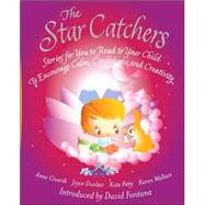The Star Catchers Stories for You to Read to Your Child To Encourage Calm, Confidence, and Creativity