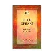 Seth Speaks The Eternal Validity of the Soul