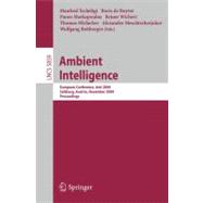 Ambient Intelligence : European Conference, AmI 2009, Salzburg, Austria, November 18-21, 2009. Proceedings